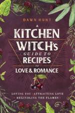 A Kitchen Witch's Guide to Recipes for Love & Romance af Dawn Aurora Hunt