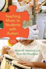 Teaching Music to Students with Autism af Alice M. (Instructor in Music Hammel