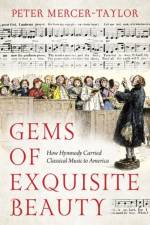 Gems of Exquisite Beauty af Peter (Professor of Musicology and School of Music Director of Graduate Studies Mercer-Taylor