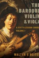 The Baroque Violin & Viola af Walter S. (Professor of Baroque Violin Reiter