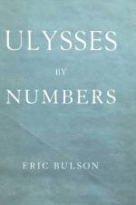 Ulysses by Numbers af Eric Jon Bulson