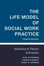 The Life Model of Social Work Practice af Alex (University of Connecticut) Gitterman