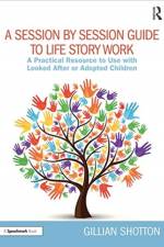 A Session by Session Guide to Life Story Work af Gillian (Educational Psychologist Shotton