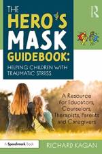 The Hero’s Mask Guidebook: Helping Children with Traumatic Stress af Richard Kagan