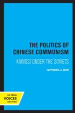 The Politics of Chinese Communism af Ilpyong J. Kim