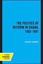 The Politics of Reform in Ghana, 1982-1991