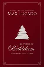 Because of Bethlehem af Max Lucado