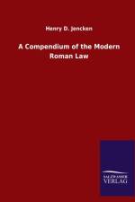 Compendium of the Modern Roman Law af Henry D Jencken
