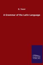 Grammar of the Latin Language af D Yenni