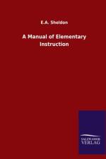 Manual of Elementary Instruction af E A Sheldon