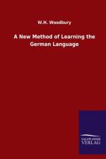New Method of Learning the German Language af W H Woodbury