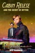 Cabin Relese and the Secret of Myton