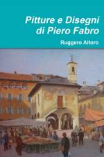 Pitture e Disegni di Piero Fabro af Ruggero Aitoro