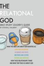 Relational God Bible Study Leader's Guide af Steven J Halbert