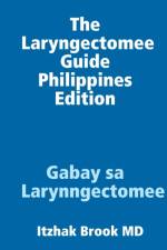 Laryngectomee Guide Philippines Edition Gabay sa Larynngectomee af Itzhak Brook MD