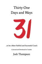 31 Days and Ways to be a More Faithful and Successful Coach af Josh Thompson