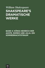Koenig Heinrich Der Achte. Romeo Und Julia. Ein Sommernachtstraum af William Shakespeare