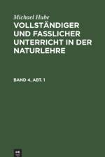 Michael Hube: Vollstandiger Und Fasslicher Unterricht in Der Naturlehre. Band 4, Abt. 1 af Michael Hube