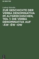 Zur Geschichte Der Verba Denominativa Im Altgriechischen, Teil 1: Die Verba Denominativa Auf -Aw -Ew -Ow af Ludwig Sutterlin