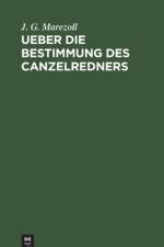 Ueber die Bestimmung des Canzelredners af J G Marezoll