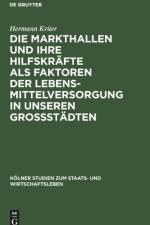Markthallen Und Ihre Hilfskrafte ALS Faktoren Der Lebensmittelversorgung in Unseren Grossstadten af Hermann Kruer