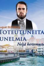 Toteutuneita unelmia: Neljä kertomusta af August Strindberg