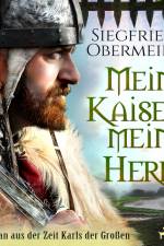 Mein Kaiser, mein Herr - Ein Roman aus der Zeit Karls der Großen af Siegfried Obermeier
