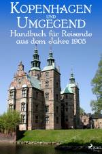 Kopenhagen und Umgegend. Handbuch für Reisende af Dänischer Touristenverein