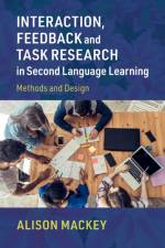 Interaction, Feedback and Task Research in Second Language Learning af Alison (Georgetown University Mackey