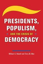 Presidents, Populism, and the Crisis of Democracy af William G Howell