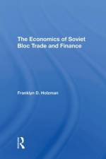 The Economics Of Soviet Bloc Trade And Finance af Franklyn D Holzman