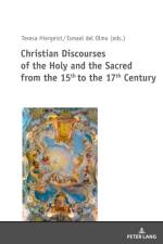Christian Discourses of the Holy and the Sacred from the 15th to the 17th Century