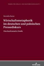 Wirtschaftsmetaphorik im deutschen und polnischen Pressediskurs af Kornelia Kansy