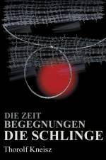 Zeit - Begegnungen - Die Schlinge af Thorolf Kneisz