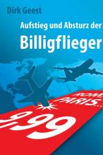 Aufstieg und Absturz der Billigflieger af Dirk Geest