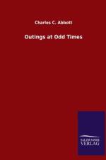 Outings at Odd Times af Charles C Abbott