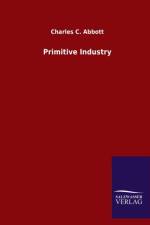 Primitive Industry af Charles C Abbott