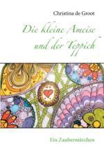 kleine Ameise und der Teppich af Christina de Groot