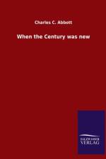 When the Century was new af Charles C Abbott