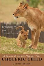 Spiritual Growth Plan for Your Choleric Child af Connie Rossini