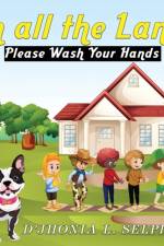 IN ALL THE LAND Please Wash Your Hands af L Selph D'Jhonia