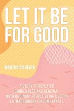 Let It Be for Good af Martha Gilreath