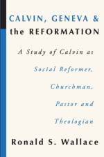 Calvin, Geneva and the Reformation af Ronald S. Wallace