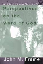 Perspectives on the Word of God af John Frame