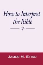 How to Interpret the Bible af James M Efird