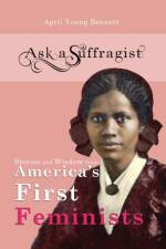 Ask a Suffragist af April Young Bennett