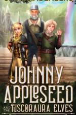 Johnny Appleseed and the Tuscoraura Elves af G K R Lindenberg