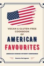 Vegan and Gluten-Free Cookbook of American Favourites af Annette Heringmann