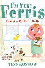 I'm Very Ferris Takes a Bubble Bath af Tess Kossow