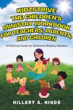 Kidzstrive the Children's Ministry Workbook for Teachers, Parents, and Children af Hillary Hinds